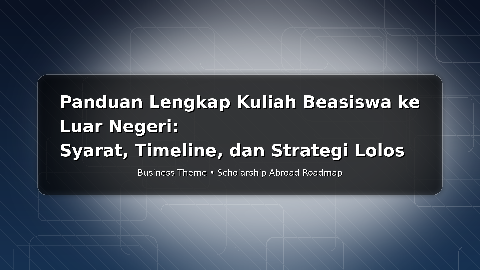 Panduan Lengkap Kuliah Beasiswa ke Luar Negeri: Syarat, Timeline, dan Strategi Lolos